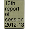 13th Report of Session 2012-13 door Great Britain: Parliament: Secondary Legislation Scrutiny Committee