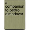A Companion to Pedro Almodovar door Marvin D'Lugo