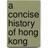 A Concise History of Hong Kong by John M. Carroll