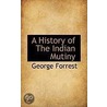 A History Of The Indian Mutiny by sir George W. Forrest