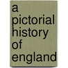 A Pictorial History Of England door Samuel Griswold Goodrich