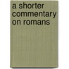 A Shorter Commentary on Romans by Karl Barth