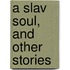 A Slav Soul, and Other Stories