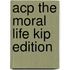 Acp The Moral Life Kip Edition