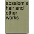 Absalom's Hair And Other Works