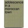 Adolescence In A Moroccan Town by Susan Schaefer Davis