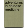 Adventures in Chinese Medicine door Jennifer Dubowsky L. A C