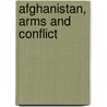 Afghanistan, Arms And Conflict door Michael Vinay Bhatia