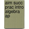 Aim Succ Prac Intro Algebra Ap by Lockwood