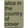 Alice in the Country of Clover by QuinRose