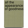 All the Appearance of Goodness door Maria Grace