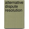Alternative Dispute Resolution by Frederic P. Miller