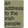 An Address to the Irish People door Professor Percy Bysshe Shelley