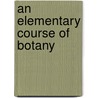 An Elementary Course of Botany door Maxwell Tylden Masters