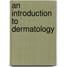 An Introduction to Dermatology by Norman Walker