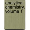 Analytical Chemistry, Volume 1 door Frederick Pearson Treadwell