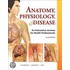 Anatomy, Physiology, & Disease
