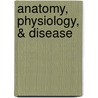 Anatomy, Physiology, & Disease door Karen Lee