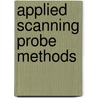 Applied Scanning Probe Methods door Bharat Bhushan