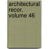 Architectural Recor, Volume 46 door Onbekend