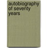 Autobiography of Seventy Years door Hoar George Frisbie 1826-1904