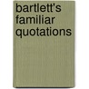 Bartlett's Familiar Quotations door Justin Kaplan