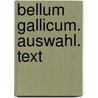 Bellum Gallicum. Auswahl. Text door Gaius Julius Caesar