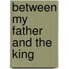 Between My Father and the King door Janet Frame