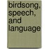 Birdsong, Speech, and Language