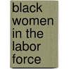Black Women in the Labor Force door Phyllis A. Wallace