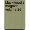 Blackwood's Magazin, Volume 26 door Onbekend
