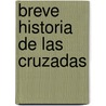 Breve Historia De Las Cruzadas by Juan Ignacio Cuesta