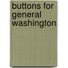 Buttons For General Washington by Peter Roop