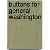 Buttons for General Washington by Peter Roop