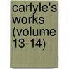 Carlyle's Works (Volume 13-14) door Thomas Carlyle