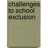 Challenges to School Exclusion door Karen Eden