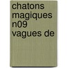 Chatons Magiques N09 Vagues de by Sue Bentley