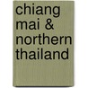 Chiang Mai & Northern Thailand door Globetrotter
