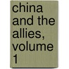 China And The Allies, Volume 1 door Arnold Henry Savage Landor