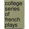 College Series Of French Plays by Ferdinand Bôcher