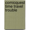 Comicquest Time Travel Trouble door Ted Rechlin