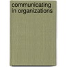 Communicating in Organizations door Edward H. Rockey