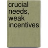 Crucial Needs, Weak Incentives door Joanm Nelson