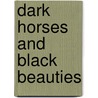 Dark Horses And Black Beauties door Melissa H. Pierson