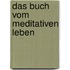 Das Buch vom meditativen Leben