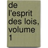 De L'Esprit Des Lois, Volume 1 door Jean Rond D'Le Alembert