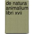 De Natura Animalium Libri Xvii