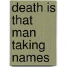 Death is That Man Taking Names door Robert A. Burton