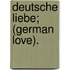 Deutsche Liebe; (German Love).