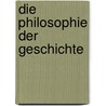 Die Philosophie Der Geschichte door Rudolf Rocholl